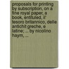 Proposals for Printing by Subscription, on a Fine Royal Paper, a Book, Entituled, Il' Tesoro Britannico, Delle Antichit Greche, E Latine; ... by Nicolino Haym, ... door Nicola Francesco Haym