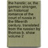 The Heretic; Or, the German Stranger, an Historical Romance of the Court of Russia in the Fifteenth Century. Translated from the Russian by Thomas B. Shaw Volume 2