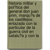 Historia Militar Y Pol�Tica Del General Don Juan Prim, Marqu�S De Los Castillejos: Enlazada Con La Particular De La Guerra Civil En Catalu�A Y Con La door Francisco Gim�Nez Y. Guited