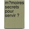 M�Moires Secrets Pour Servir Ͽ door Mouffle D'Angerville