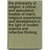 The Philosophy of Religion; A Critical and Speculative Treatise of Man's Religious Experience and Development in the Light of Modern Science and Reflective Thinking door George Trumbull Ladd
