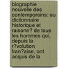 Biographie Nouvelle Des Contemporains: Ou Dictionnaire Historique Et Raisonn� De Tous Les Hommes Qui, Depuis La R�Volution Fran�Aise, Ont Acquis De La door Antoine-Vincent Arnault