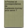 M�Moires Et Correspondance De Duplessis-Mornay: Pour Servir Ͽ door Pierre Ren� Auguis