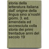 Storia Della Letteratura Italiana Dall' Origine Della Lingua Sino A'Nostri Giorni. 3. Ed. Emendata Ed Accresciuta Colla Storia Dei Primi Trentadue Anni del Secolo 19 door Giuseppe Maffei