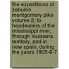 The Expeditions of Zebulon Montgomery Pike Volume 2; To Headwaters of the Mississippi River, Through Louisiana Territory, and in New Spain, During the Years 1805-6-7 door Zebulon Montgomery Pike