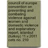 Council Of Europe Convention On Preventing And Combating Violence Against Women And Domestic Violence And Explanatory Report, Istanbul (turkey) 11.v.2011 Cets No. 210
