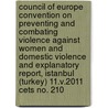 Council Of Europe Convention On Preventing And Combating Violence Against Women And Domestic Violence And Explanatory Report, Istanbul (turkey) 11.v.2011 Cets No. 210 door Council Of Europe