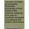 Memoirs of British Quadrupeds; Illustrative Principally of Their Habits of Life, Instincts, Sagacity, and Uses to Mankind. Arranged According to the System of Linnaeus by William Bingley