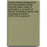 Supplementary Despatches and Memoranda of Field Marshal Arthur, Duke of Wellington, K. G; South of France, Embassy to Paris, and Congress of Vienna, 1814-1815 Volume 9 by Duk Wellington Arthur Wellesley