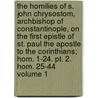 The Homilies Of S. John Chrysostom, Archbishop Of Constantinople, On The First Epistle Of St. Paul The Apostle To The Corinthians; Hom. 1-24. Pt. 2. Hom. 25-44 Volume 1 door H. K Cornish