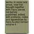 Works, in Verse and Prose, Now First Brought Together with Many Pieces Not Before Published. Edited, with Prefaces, Notes and Appendices by Harry Buxton Forman Volume 4