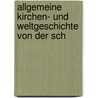 Allgemeine Kirchen- Und Weltgeschichte Von Der Sch door Augustin Calmet