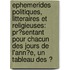 Ephemerides Politiques, Litteraires Et Religieuses: Pr�Sentant Pour Chacun Des Jours De L'Ann�E, Un Tableau Des Ͽ