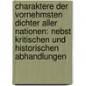 Charaktere Der Vornehmsten Dichter Aller Nationen: Nebst Kritischen Und Historischen Abhandlungen  by Johann Georg Sulzer