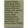 Original Letters, Principally From Lord Charlemont, Edmund Burke, William Pitt, Earl Of Chatham, And Many Other Distinguished Noblemen And Gentlemen, To Henry Flood (1820) door William Pitt