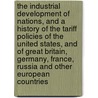 The Industrial Development of Nations, and a History of the Tariff Policies of the United States, and of Great Britain, Germany, France, Russia and Other European Countries door George B. 1852-1920 Curtiss