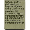 Lectures on the Philosophy of Religion, Together with a Work on the Proofs of the Existence of God. Translated from the 2D German Ed. by E.B. Speirs, and J. Burdon Sanderson door Georg Wilhelm Friedrich Hegel
