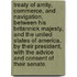 Treaty of Amity, Commerce, and Navigation, Between His Britannick Majesty, and the United States of America. by Their President, with the Advice and Consent of Their Senate.
