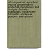 Nitro-Explosives; a Practical Treatise Concerning the Properties, Manufacture, and Analysis of Nitrated Substances, Including the Fulminates, Smokeless Powders, and Celluloid by Sanford P. Gerald (Percy Gerald)