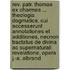 Rev. Patr. Thomae Ex Charmes ... Theologia Dogmatica, Cui Accesserunt Annotationes Et Additiones, Necnon Tractatus De Divina Ac Supernaturali Revelatione, Opera J.-a. Albrand
