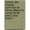Histoire Des Classes Ouvri�Res En France Depuis La Conqu�Te De Jules C�Sar Jusqu'Ͽ door Pierre Ͽ
