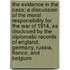 The Evidence in the Case; A Discussion of the Moral Responsibility for the War of 1914, as Disclosed by the Diplomatic Records of England, Germany, Russia, France, and Belgium