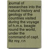 Journal of Researches Into the Natural History and Geology of the Countries Visited During the Voyage of H.M.S. Beagle Round the World, Under the Command of Capt. Fitz Roy, R.N by Professor Charles Darwin