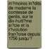 M�Moires In�Dits De Madame La Comtesse De Genlis, Sur Le Dix-Huiti�Me Si�Cle Et La R�Volution Fran�Oise Depuis 1756 Jusqu'Ͽ