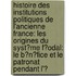 Histoire Des Institutions Politiques De L'Ancienne France: Les Origines Du Syst�Me F�Odal: Le B�N�Fice Et Le Patronat Pendant L'Ͽ