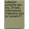 Collection Compl�Te Des Lois, D�Crets, Ordonnances, R�Glemens Avis Du Conseil D'Ͽ by France
