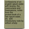 Confessions of an English Opium-Eater, with Levana, the Rosicrucians and Freemasons, Notes from the Pocket-Book of a Late Opium-Eater, Etc. with Introductory Note by William Sharp door Thomas de Quincey