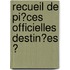 Recueil De Pi�Ces Officielles Destin�Es Ͽ