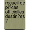 Recueil De Pi�Ces Officielles Destin�Es Ͽ by Fr�D�Ric Schoell