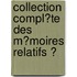 Collection Compl�Te Des M�Moires Relatifs Ͽ