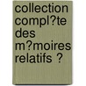 Collection Compl�Te Des M�Moires Relatifs Ͽ door Louis-Jean-Nicolas Monmerqu�