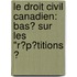 Le Droit Civil Canadien: Bas� Sur Les "R�P�Titions Ͽ