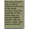 The Story of Burnt Njal; Or, Life in Iceland at the End of the Tenth Century. from the Icelandic of the Njals Saga, by George Webbe Dasent. with an Introd. Maps, and Plans Volume 2 door George Webbe Dasent