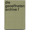 Die Geoeffneten Archive F door Joseph Von Fink