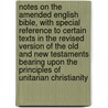 Notes on the Amended English Bible, with Special Reference to Certain Texts in the Revised Version of the Old and New Testaments Bearing Upon the Principles of Unitarian Christianity by Henry Ierson