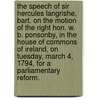 The Speech of Sir Hercules Langrishe, Bart. on the Motion of the Right Hon. W. B. Ponsonby, in the House of Commons of Ireland, on Tuesday, March 4, 1794, for a Parliamentary Reform. door Hercules Langrishe
