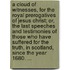 A Cloud of Witnesses, for the Royal Prerogatives of Jesus Christ; Or, the Last Speeches and Testimonies of Those Who Have Suffered for the Truth, in Scotland, Since the Year 1680. ...