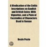 A Vindication of the Celtic Inscriptions on Gaulish and British Coins; With Vignettes, and a Plate of Facsimiles of Characters Used in Roman Writing in the First Century, from Pompeii door Beale Poste