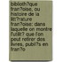 Biblioth�Que Fran�Oise, Ou Histoire De La Litt�Rature Fran�Oise: Dans Laquelle on Montre L'Utilit� Que L'On Peut Retirer Des Livres, Publi�S En Fran�O
