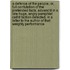 A Defence of the People; Or, Full Confutation of the Pretended Facts, Advanc'd in a Late Huge, Angry Pamphlet Call'd Faction Detected. in a Letter to the Author of That Weighty Performance