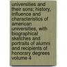 Universities and Their Sons; History, Influence and Characteristics of American Universities, with Biographical Sketches and Portraits of Alumni and Recipients of Honorary Degrees Volume 4 by Joshua Lawrence Chamberlain