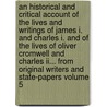 An Historical And Critical Account Of The Lives And Writings Of James I. And Charles I. And Of The Lives Of Oliver Cromwell And Charles Ii... From Original Writers And State-papers Volume 5 door William Harris