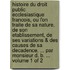 Histoire Du Droit Public Ecclesiastique Francois, Ou L'On Traite De Sa Nature, De Son Etablissement, De Ses Variations & Des Causes De Sa Decadence. ... Par Monsieur D. B. ... Volume 1 of 2