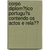 Corpo Diplom�Tico Portugu�S Contendo Os Actos E Rela�Ͽ door Luiz Augusto Rebello da Silva