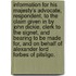 Information for His Majesty's Advocate, Respondent, to the Claim Given in by John Dickie, Clerk to the Signet, and Bearing to Be Made For, and on Behalf of Alexander Lord Forbes of Pitsligo.