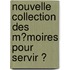 Nouvelle Collection Des M�Moires Pour Servir Ͽ